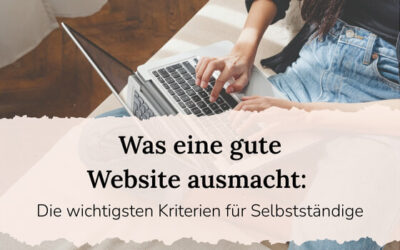 Was eine gute Website ausmacht: Die wichtigsten Kriterien für Selbstständige