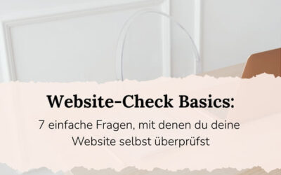 Website-Check Basics: 7 einfache Fragen, mit denen du deine Website selbst überprüfst